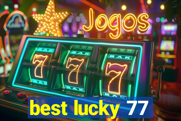 best lucky 77